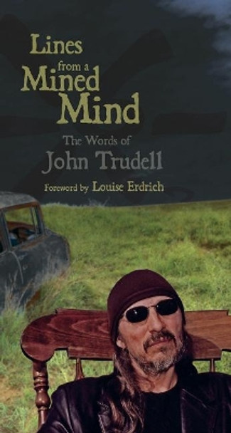 Lines from a Mined Mind: The Words of John Trudell by John Trudell