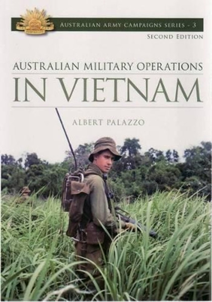 Australian Military Operations In Vietnam by Albert Palazzo