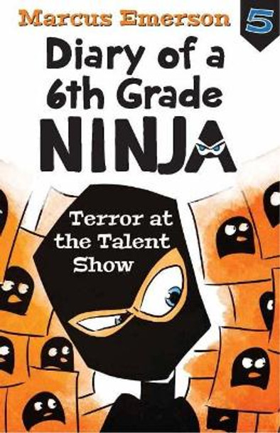 Diary of a 6th Grade Ninja Book 5: Terror at the Talent Show by Marcus Emerson