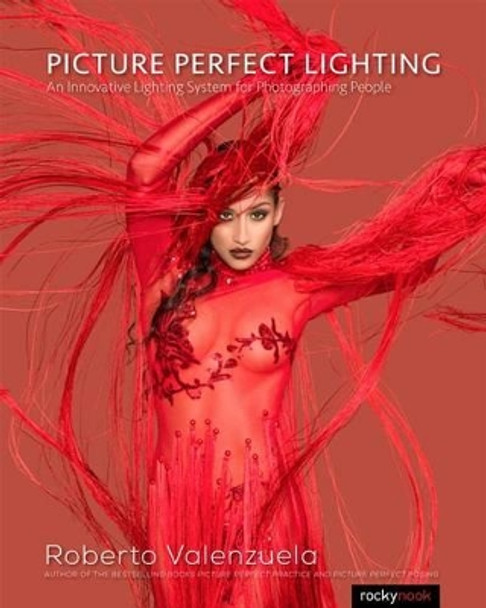 Picture Perfect Lighting: Mastering the Art and Craft of Light for Portraiture by Roberto Valenzuela