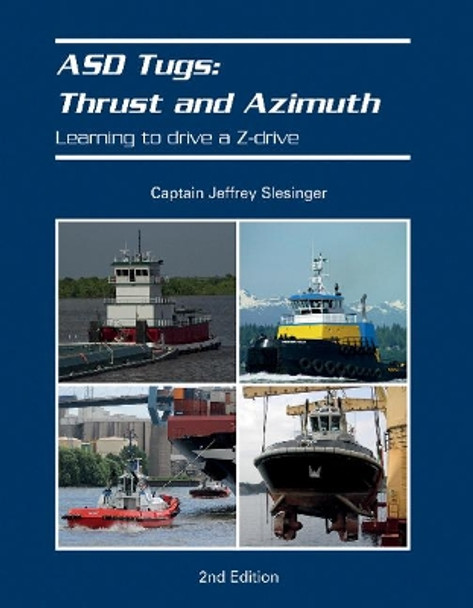 ASD Tugs: Thrust and Azimuth: Learning to Drive A Zdrive by Captain Jeff Slesinger