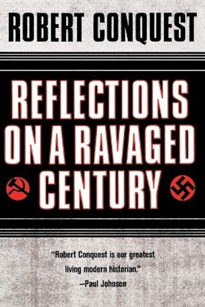 Reflections on a Ravaged Century by Robert Conquest