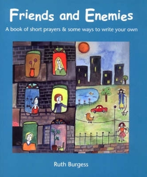 Friends and Enemies: A Book of Short Prayers and Some Ways to Write Your Own by Ruth Burgess