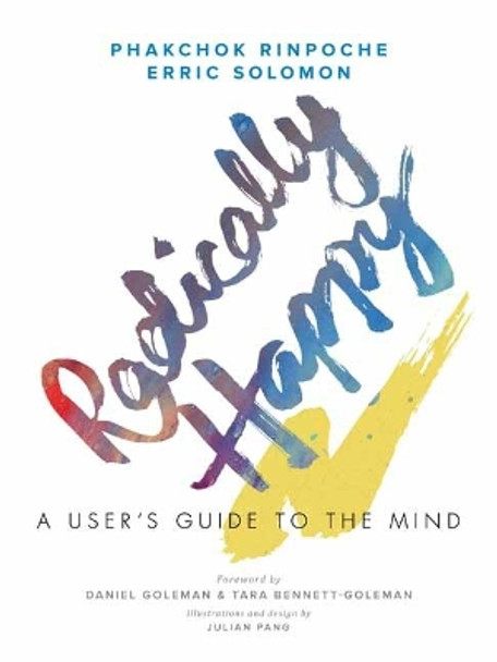 Radically Happy: A User's Guide to the Mind by Phakchok Rinpoche