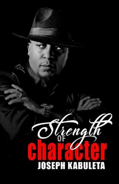 Strength of Character by Joseph Kabuleta