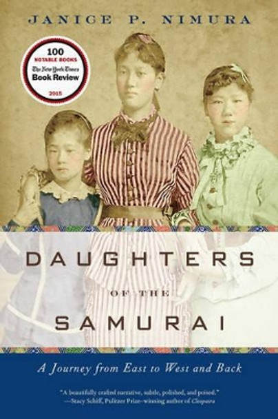 Daughters of the Samurai: A Journey from East to West and Back by Janice P. Nimura