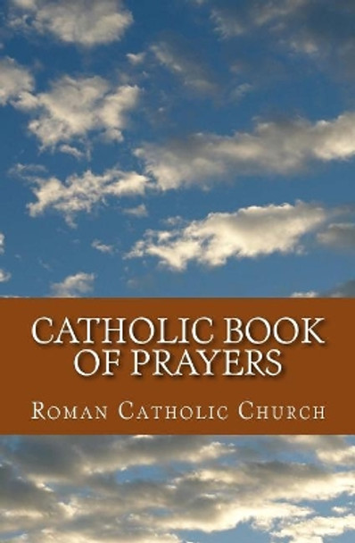 Catholic Book of Prayers by Roman Cath Church