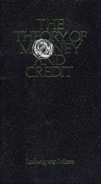 Theory of Money & Credit by Ludwig von Mises