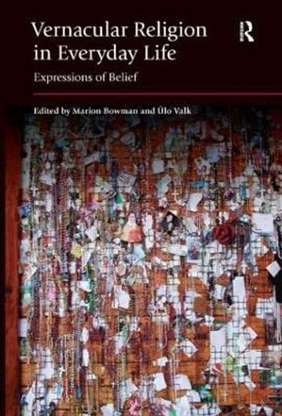 Vernacular Religion in Everyday Life: Expressions of Belief by Marion Bowman