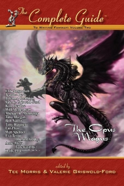 The Complete Guide to Writing Fantasy, Volume Two~The Opus Magus by Tee Morris