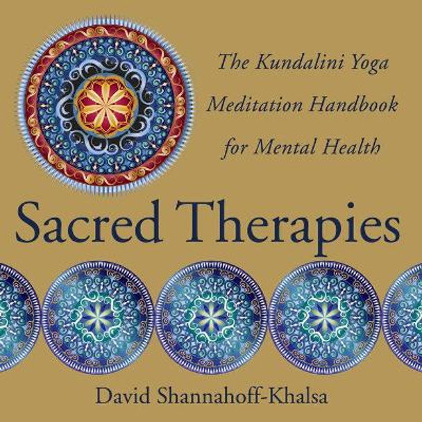 Sacred Therapies: The Kundalini Yoga Meditation Handbook for Mental Health by David Shannahoff-Khalsa
