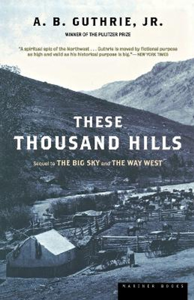 These Thousand Hills by A. B. Guthrie