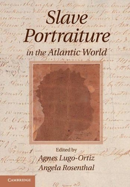 Slave Portraiture in the Atlantic World by Agnes I. Lugo-Ortiz Slave Portraiture in the Atlantic World by Agnes I. Lugo-Ortiz