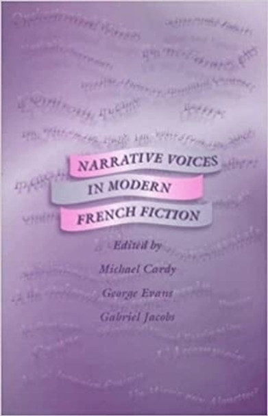 Narrative Voices in Modern French Fiction by Michael Cardy
