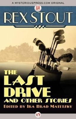 The Last Drive: And Other Stories by Rex Stout