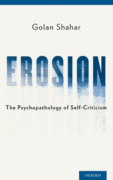 Erosion: The Psychopathology of Self-Criticism by Golan Shahar