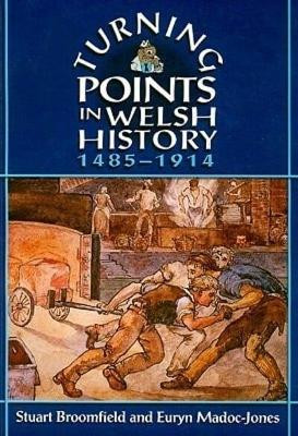 Turning Points in Welsh History by Stuart Broomfield