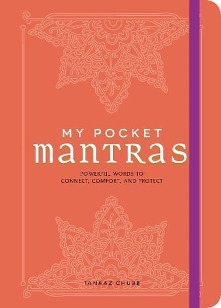 My Pocket Mantras: Powerful Words to Connect, Comfort, and Protect by Tanaaz Chubb