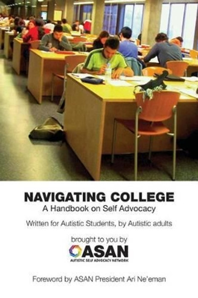 Navigating College: A Handbook on Self Advocacy Written for Autistic Students from Autistic Adults by Jim Sinclair