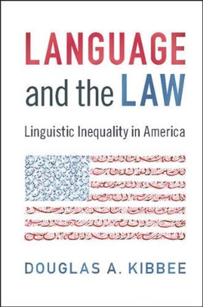 Language and the Law: Linguistic Inequality in America by Douglas A. Kibbee