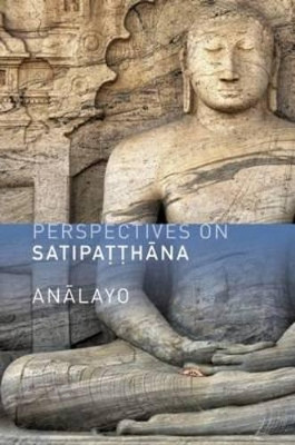 Perspectives on Satipatthana by Analayo