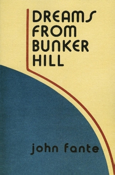 Dreams from Bunker Hill by John Fante