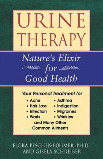 Urine Therapy: Nature'S Elixir for Good Health by Flora Peschek-Bohmer