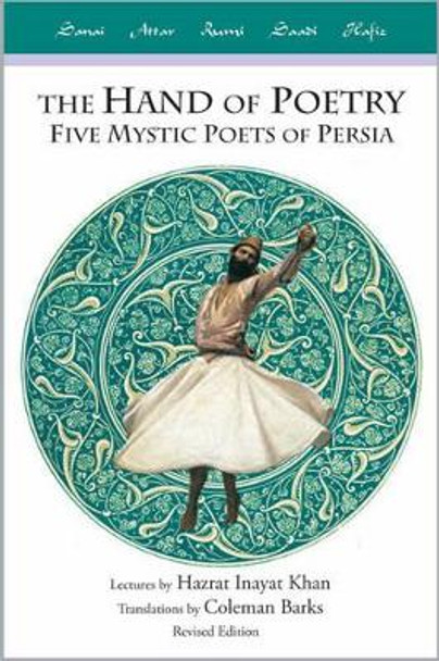 Hand of Poetry: Five Mystic Poets of Persia by Inayat Khan