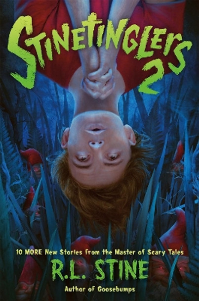 Stinetinglers 2: 10 More New Stories by the Master of Scary Tales by R L Stine