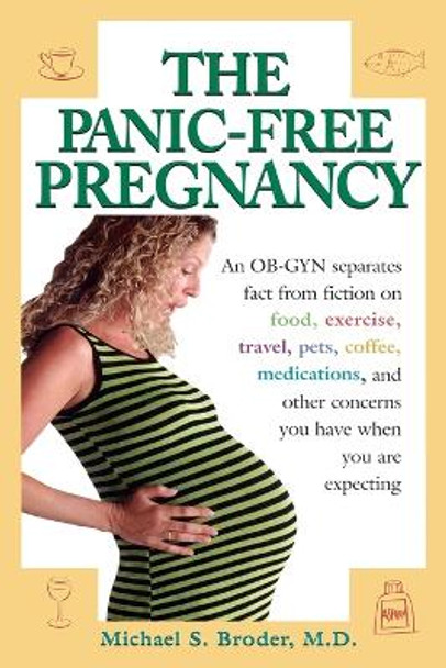 The Panic-Free Pregnancy: An OB-GYN Separates Fact from Fiction on Food, Exercise, Travel, Pets, Coffee... by Michael Broder