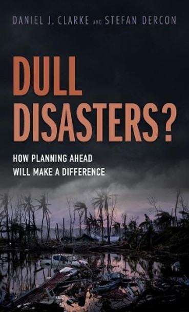 Dull Disasters?: How planning ahead will make a difference by Daniel J. Clarke