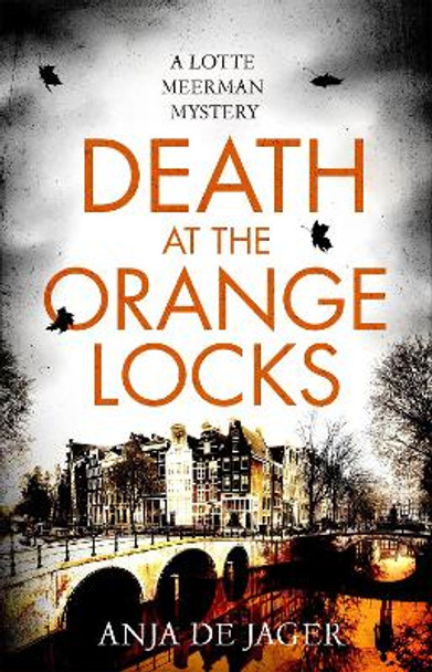 Death at the Orange Locks by Anja de Jager 9781472130440