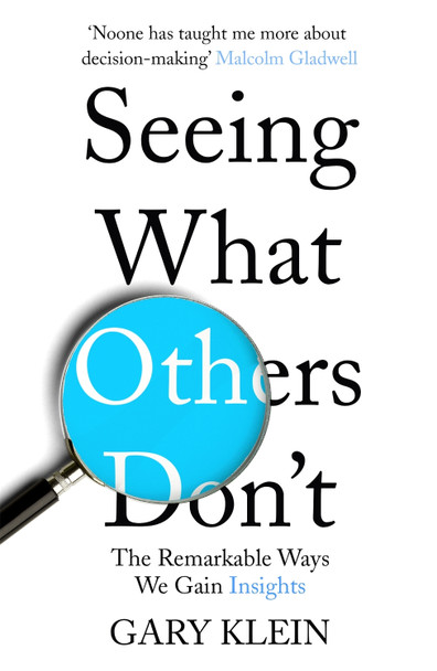 Seeing What Others Don't: The Remarkable Ways We Gain Insights Gary Klein 9781857886788