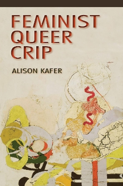 Feminist, Queer, Crip by Alison Kafer 9780253009340