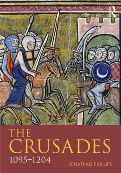 The Crusades, 1095-1204 by Professor Jonathan Phillips 9781405872935