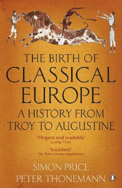 The Birth of Classical Europe: A History from Troy to Augustine by Simon Price 9780140274851
