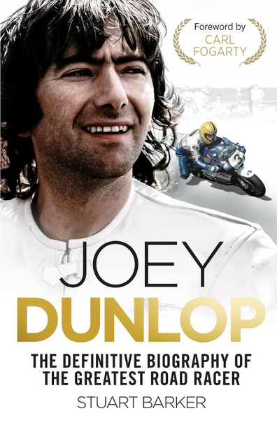 Joey Dunlop: The Definitive Biography by Stuart Barker 9781789465082