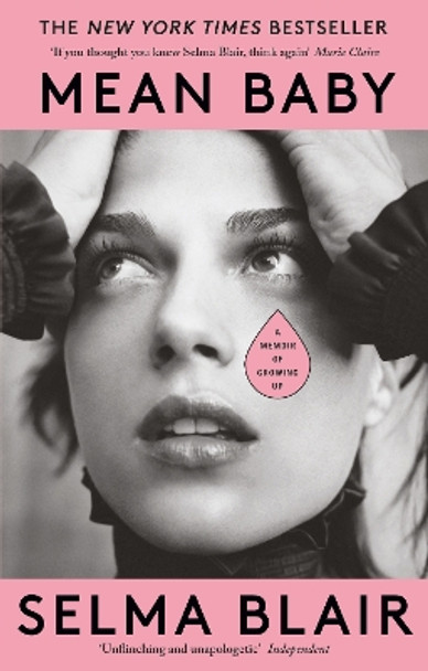 Mean Baby: A Memoir of Growing Up by Selma Blair 9780349013848