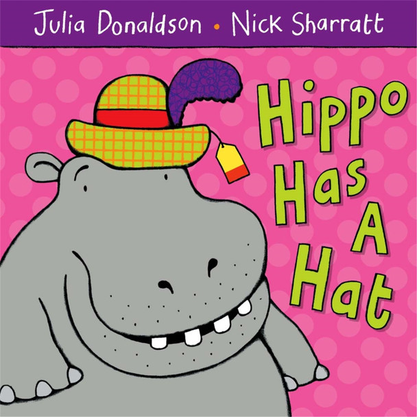 Hippo Has a Hat by Julia Donaldson 9781405021920