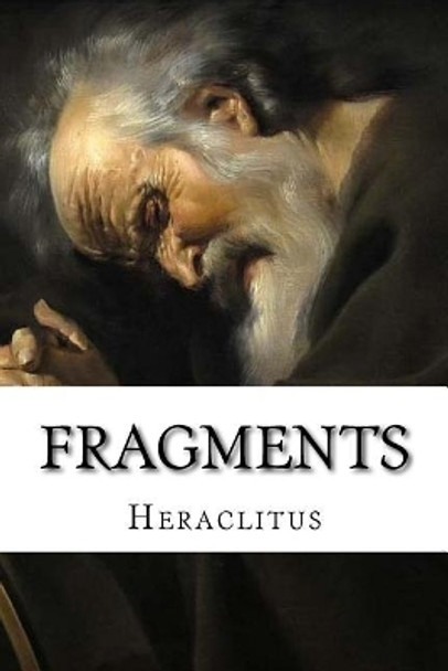 Fragments by Heraclitus 9781548591342