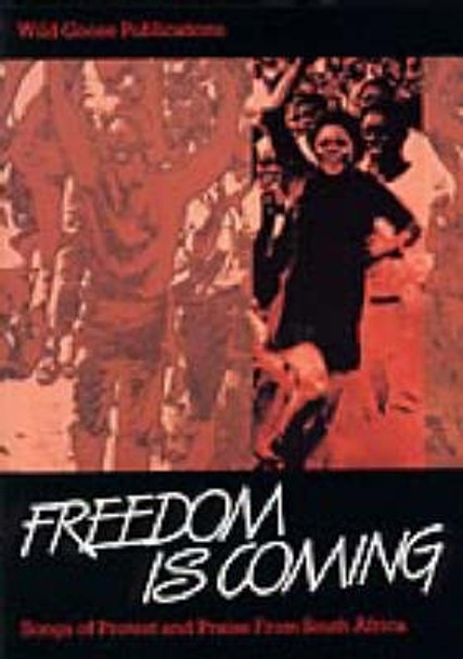 Freedom is Coming: Songs of Protest and Praise from South Africa by Anders Nyberg 9780947988494