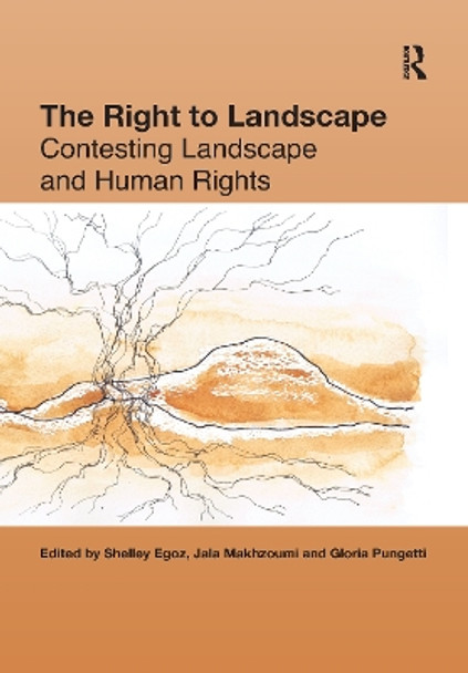 The Right to Landscape: Contesting Landscape and Human Rights by Shelley Egoz 9781138255531