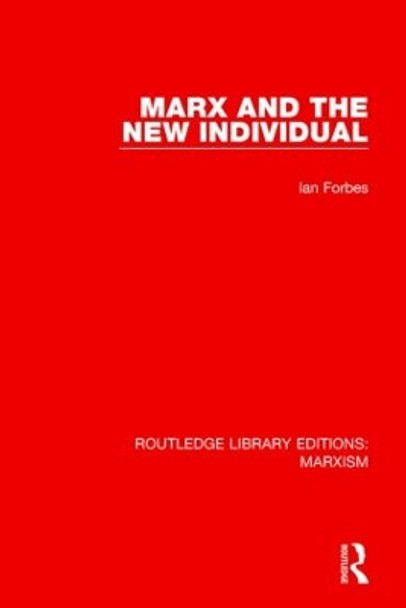 Marx and the New Individual by Ian Forbes 9781138885967