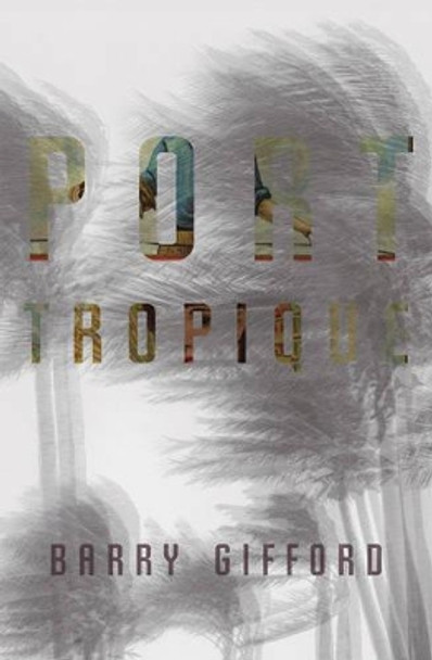 Port Tropique Barry Gifford 9781583228562