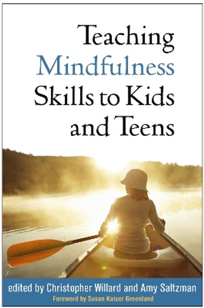 Teaching Mindfulness Skills to Kids and Teens Christopher Willard 9781462531264