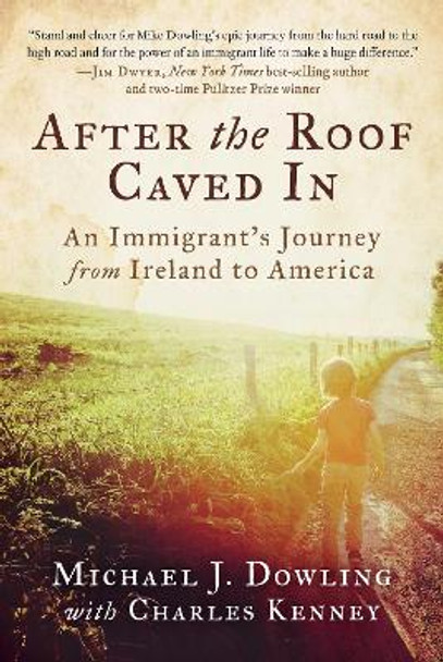 After the Roof Caved In: An Immigrant's Journey from Ireland to America by Michael J. Dowling 9781951627249