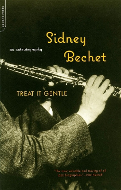 Treat It Gentle: An Autobiography by Sidney Bechet 9780306811081