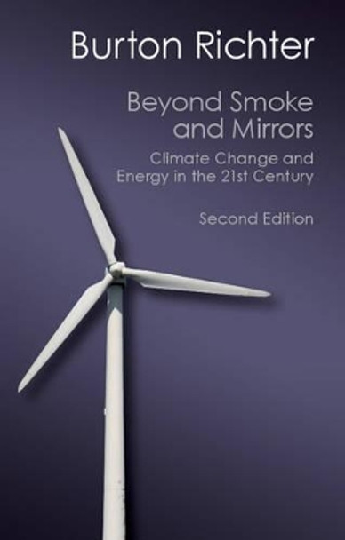 Beyond Smoke and Mirrors: Climate Change and Energy in the 21st Century by Burton Richter 9781107673724