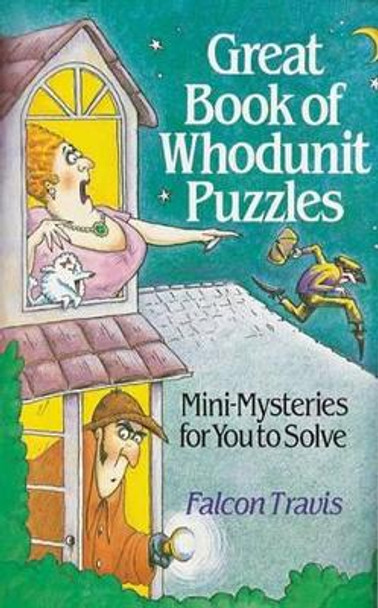 Great Book of Whodunnit Puzzles: Mini-mysteries for You to Solve by Falcon Travis 9780806903484