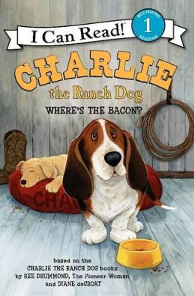 Charlie the Ranch Dog: Where's the Bacon? by Ree Drummond 9780062219084